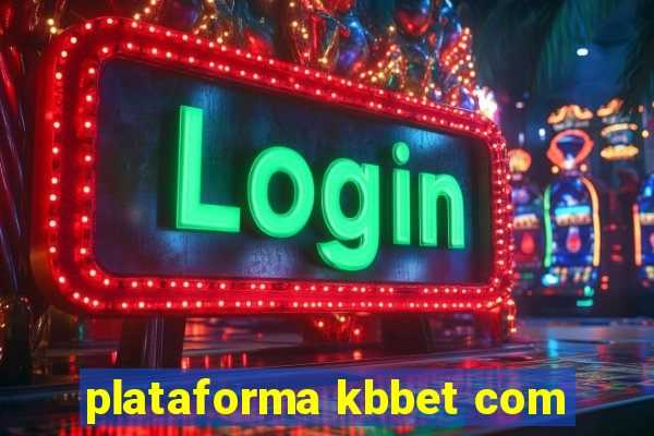 plataforma kbbet com